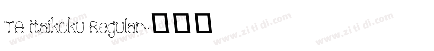 TA itaikoku Regular字体转换